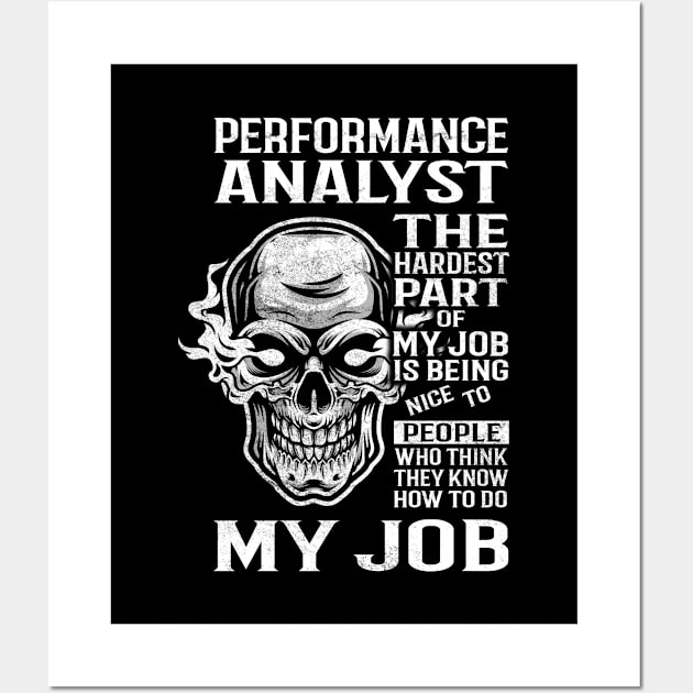 Performance Analyst T Shirt - The Hardest Part Gift Item Tee Wall Art by candicekeely6155